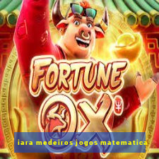 iara medeiros jogos matematica